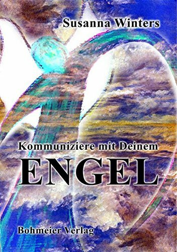 Kommuniziere mit Deinem Engel: Höre zu, wenn Engel reden