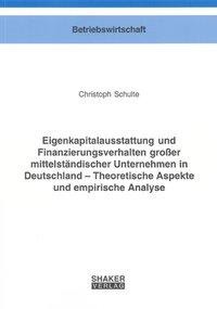 Eigenkapitalausstattung und Finanzierungsverhalten großer mittelständischer Unternehmen in Deutschla