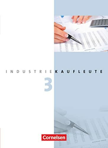 Industriekaufleute - Ausgabe 2011 - 3. Ausbildungsjahr: Lernfelder 10-12: Fachkunde