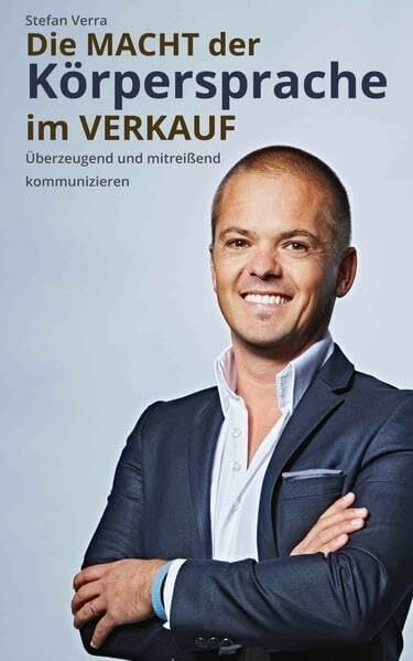 Die Macht der Körpersprache im Verkauf: Überzeugend und mitreißend kommunizieren Die Macht der Körpersprache im Verkauf: Überzeugend und mitreißend kommunizieren