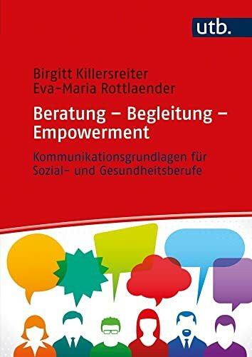 Beratung – Begleitung – Empowerment: Kommunikationsgrundlagen für Sozial- und Gesundheitsberufe
