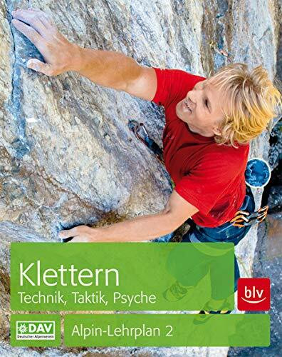 Klettern - Technik, Taktik, Psyche: Alpin-Lehrplan 2