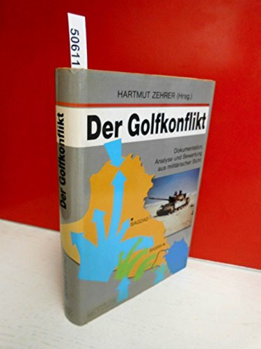 Der Golf-Konflikt 1990/91: Dokumentation, Analyse und Bewertung aus militärischer Sicht