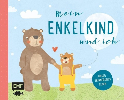 Mein Enkelkind und ich - Unser Erinnerungsalbum