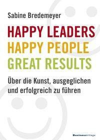 Happy Leaders - Happy People - Great Results