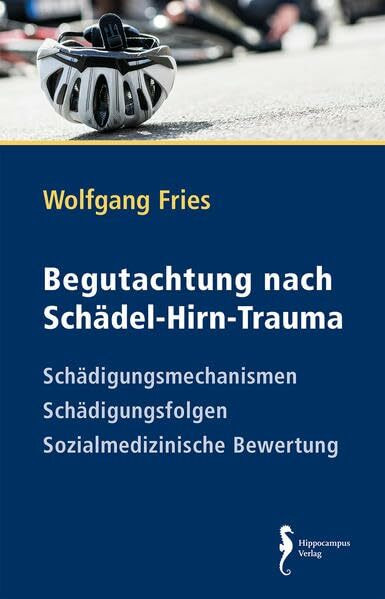 Begutachtung nach Schädel-Hirn-Trauma: Schädigungsmechanismen - Schädigungsfolgen - Sozialmedizinische Bewertung