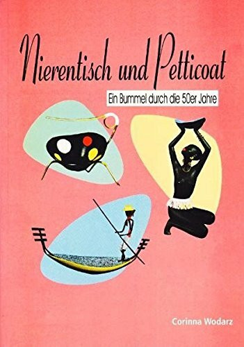 Nierentisch und Petticoat. Ein Bummel durch die 50er Jahre