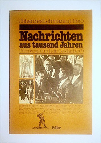 Nachrichten aus tausend Jahren. Unterwegs durch die Geschichte (1)