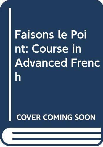 Faisons le Point: Course in Advanced French Faisons le Point: Course in Advanced French