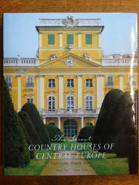 The Great Country Houses of Central Europe: Czechoslovakia, Hungary, Poland