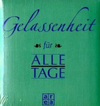 Gelassenheit für alle Tage