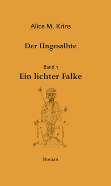 Der Ungesalbte: Band 1, Ein lichter Falke