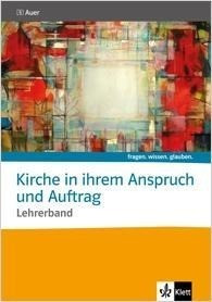 Kirche in ihrem Anspruch und Auftrag. Lehrerband Sekundarstufe II