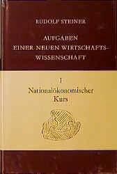 Nationalökonomischer Kurs: 14 Vorträge, gehalten in Dornach vom 24. Juli - 6. August 1922 für Studenten d. Nationalökonomie: Aufgaben einer neuen ... Gesamtausgabe: Schriften und Vorträge)