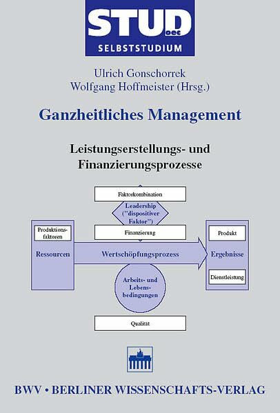 Ganzheitliches Management 4: Leistungserstellungs- und Finanzierungsprozesse (Stud. oec. Selbststudium)