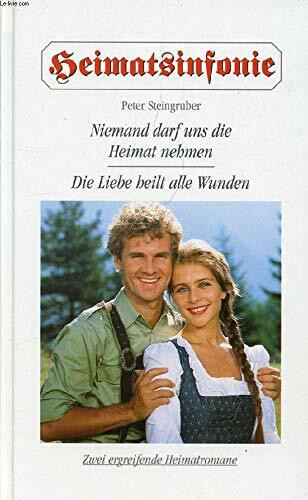 Niemand darf uns die Heimat nehmen / Die Liebe heilt alle Wunden (Heimatsinfonie)