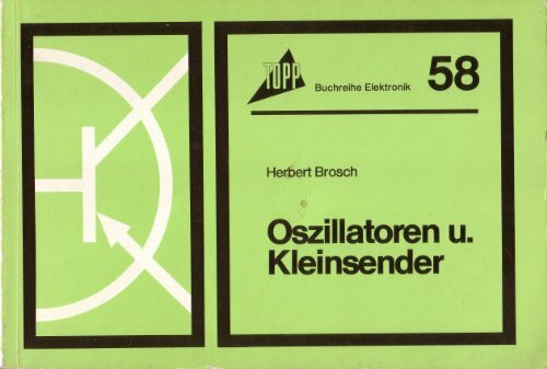 Oszillatoren und Kleinsender (Topp Buchreihe Elektronik)