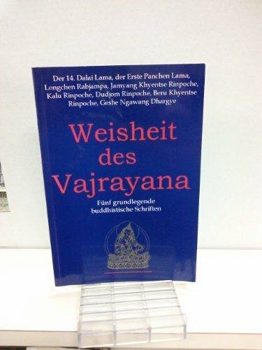 WEISHEIT DES VAJRAYANA: Fünf grundlegende buddhistische Schriften