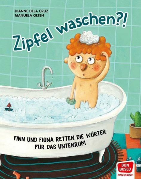 Zipfel waschen?! Bilderbuch: Finn und Fiona retten die Wörter für das Untenrum. Mit klaren Körperworten Genitalien korrekt bezeichnen lernen. Humorvolle Aufklärungsgeschichte als Bilderbuch ab 4 Jahre