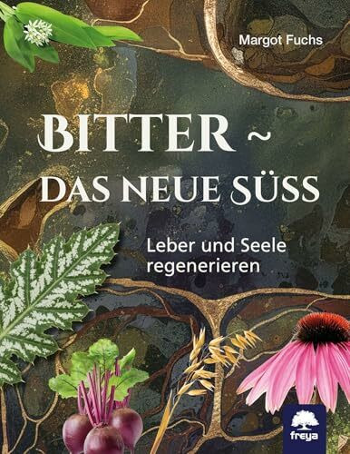 Bitter - das neue Süß: Leber und Seele regenerieren