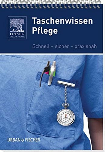 Taschenwissen Pflege: Schnell - sicher - praxisnah