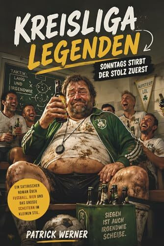 Kreisliga Legenden: Sonntags stirbt der Stolz zuerst