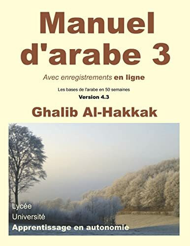 Manuel d'arabe en ligne - Tome III - Version 4: Livre + enregistrements en ligne (Les bases de l'arabe en 50 semaines, Band 3)