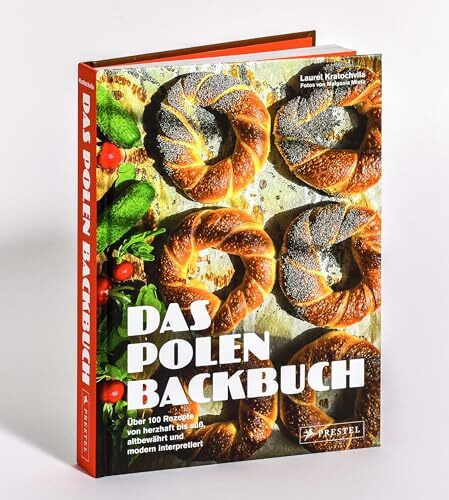 Das Polen-Backbuch: Über 100 Rezepte von herzhaft bis süß, altbewährt und modern interpretiert: Rustikale Brote, knusprige Bagel, saftige Kuchen, üppige Torten und vieles mehr