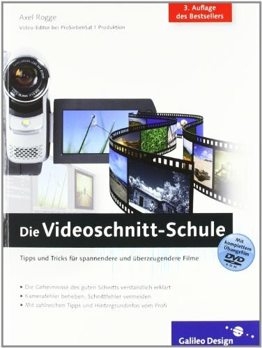Die Videoschnitt-Schule: Tipps und Tricks für spannendere und überzeugendere Filme (Galileo Design)