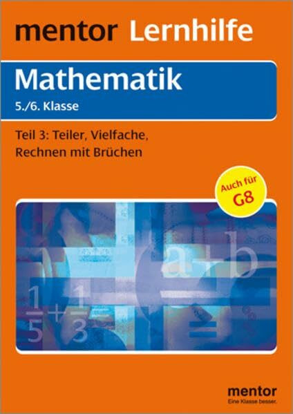 mentor Lernhilfe: Mathematik 5./6. Klasse: Teil 3: Teiler, Vielfache, Rechnen mit Brüchen. (mentor Lernhilfen)