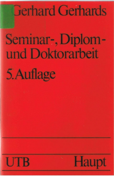 Seminar-, Diplom- und Doktorarbeit.: Empfehlungen und Muster zur Gestaltung von rechts- und wirtschaftswissenschaftlichen Prüfungsarbeiten. (UTB S (Small-Format): Uni-Taschenbücher)