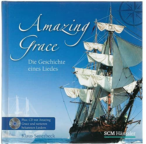 Amazing Grace: Die Geschichte eines Liedes