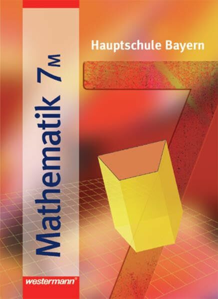 Mathematik - Ausgabe 2004 für Hauptschulen in Bayern: Schülerband 7 M