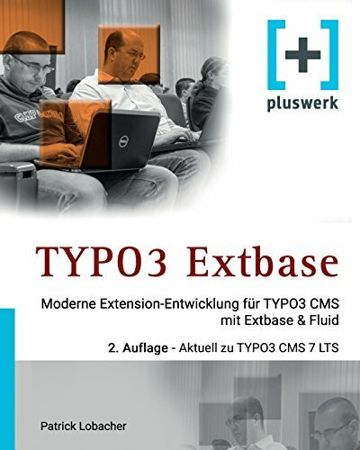 TYPO3 Extbase: Moderne Extensionentwicklung für TYPO3 CMS mit Extbase & Fluid