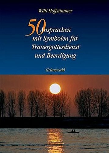 50 Ansprachen mit Symbolen für Trauergottesdienst und Beerdigung