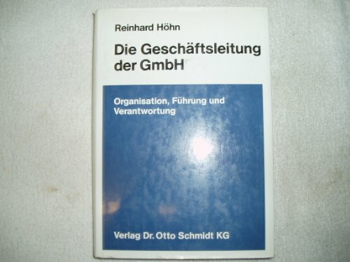 Die Geschäftsleitung der GmbH: Organisation, Führung und Verantwortung