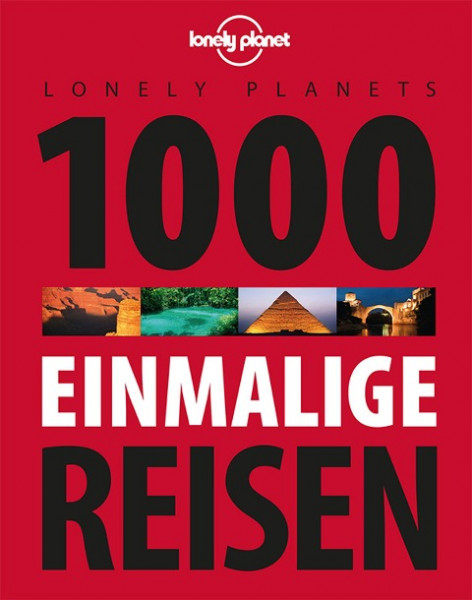 Lonely Planets 1000 einmalige Reisen