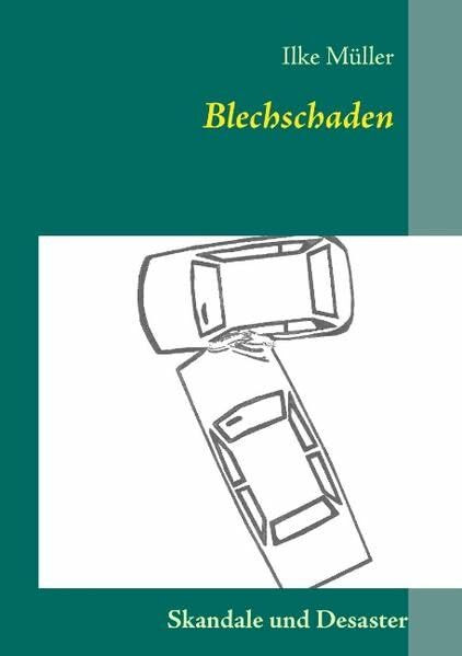 Blechschaden: Skandale und Desaster