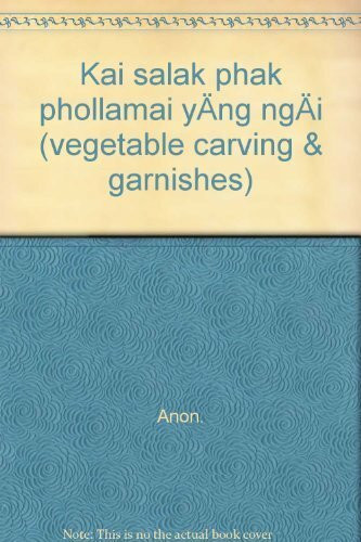Kai salak phak phollamai yÄng ngÄi (vegetable carving & garnishes)