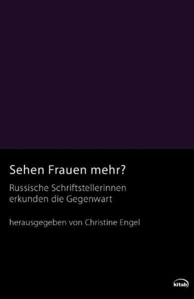 Sehen Frauen mehr?: Russische Schriftstellerinnen erkunden die Gegenwart