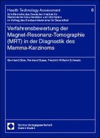 Verfahrensbewertung der Magnet-Resonanz-Tomographie (MRT) in der Diagnostik des Mamma-Karzinoms
