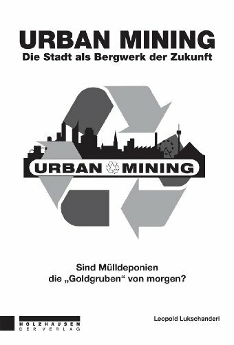 Urban Mining: Die Stadt als Bergwerk der Zukunft