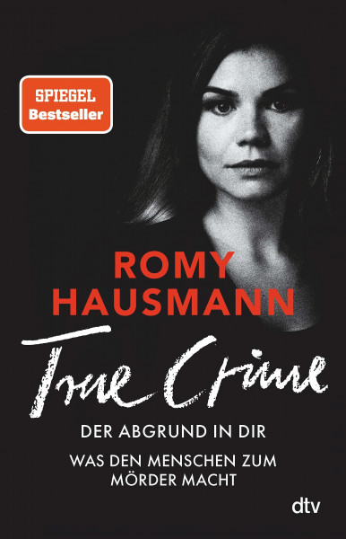 TRUE CRIME. Der Abgrund in dir: Was den Menschen zum Mörder macht | True Crime von einer »der besten Thriller-Autor*innen Deutschlands« THE SUNDAY TIMES