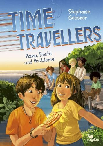 Time Travellers - Pizza, Pasta und Probleme: Band 2 der Kinderbuchreihe ab 10 Jahren über eine magisch-verrückte Klassenfahrt