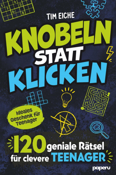 Knobeln statt Klicken – 120 geniale Rätsel für clevere Teenager: Die ultimative Offline-Challenge in 20 härter werdenden Runden | Ideales Geschenk für Teenager (Clever gegen Langeweile)