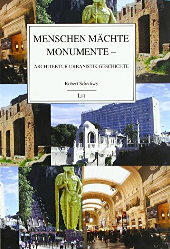 Menschen Mächte Monumente - Architektur Urbanistik Geschichte