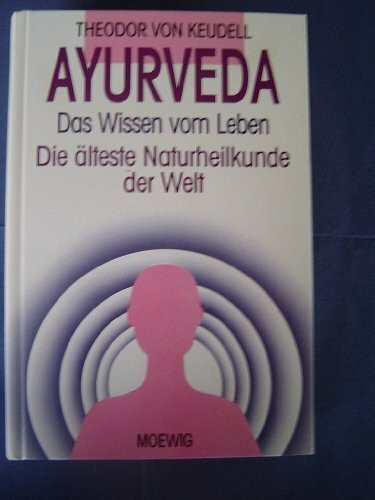 Ayurveda. Das Wissen vom Leben