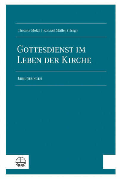 Gottesdienst im Leben der Kirche: Erkundungen