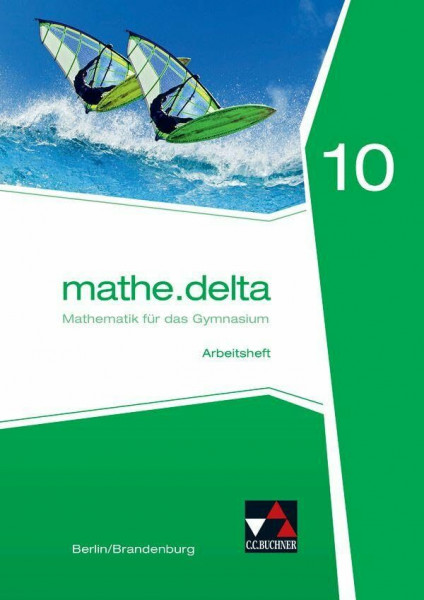 mathe.delta – Berlin/Brandenburg / mathe.delta Berlin/BB AH 10 Ausgabe ab 2016: Mathematik für das Gymnasium