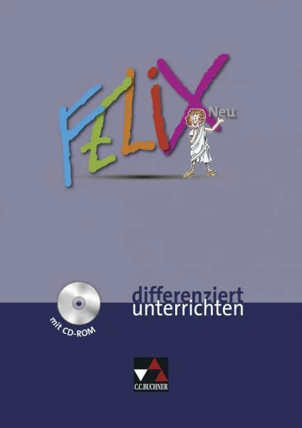 Felix - Forum / Felix – neu differenziert unterrichten: Fakultatives Begleitmaterial zu Felix - neu (Felix - Forum: Fakultatives Begleitmaterial zu Felix - neu)